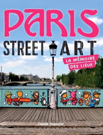 Paris Street Art La mémoire des lieux